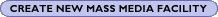 Create New Mass Media Facility