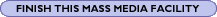 Finish This Mass Media Facility